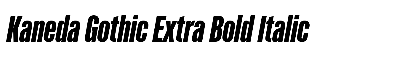Kaneda Gothic Extra Bold Italic